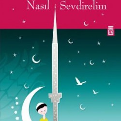 Çocuklarımıza Namazı Nasıl Sevdirelim