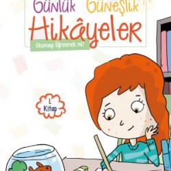 Okumayı Öğrenmek mi - Günlük Güneşlik Hikayeler (1. Sınıf)