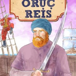 Oruç Reis - Kahraman Türk Denizcileri Oruç Reis - Kahraman Türk Denizcileri
