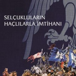 Selçukluların Haçlılarla İmtihanı