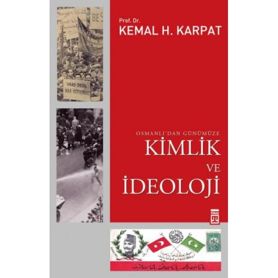 Osmanlı'dan Günümüze Kimlik ve İdeoloji Osmanlı'dan Günümüze Kimlik ve İdeoloji