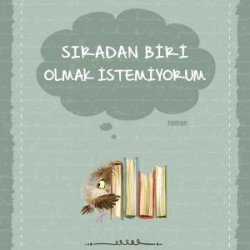 Sıradan Biri Olmak İstemiyorum