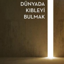 Postmodern Dünyada Kıbleyi Bulmak