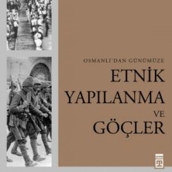Osmanlı'dan Günümüze Etnik Yapılanma ve Göçler