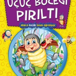 Uçuç Böceği Pırıltı Allahın Basir İsmini Öğreniyor - Allahın İsimlerini Öğreniyorum 2 Uçuç Böceği Pırıltı Allahın Basir İsmini Öğreniyor - Allahın İsimlerini Öğreniyorum 2