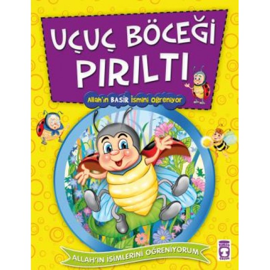 Uçuç Böceği Pırıltı Allahın Basir İsmini Öğreniyor - Allahın İsimlerini Öğreniyorum 2 Uçuç Böceği Pırıltı Allahın Basir İsmini Öğreniyor - Allahın İsimlerini Öğreniyorum 2