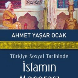 Türkiye Sosyal Tarihinde İslamın Macerası