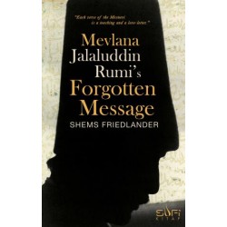 Mevlana Jalaluddin Rumi s Forgotten Message (Mevlananın Unutulmuş Mesajı) (İngilizce)