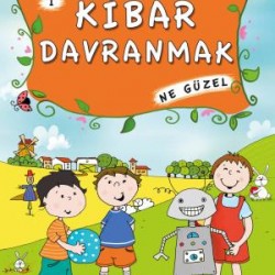 Kibar Davranmak Ne Güzel - Masallarla Görgü Kuralları 1