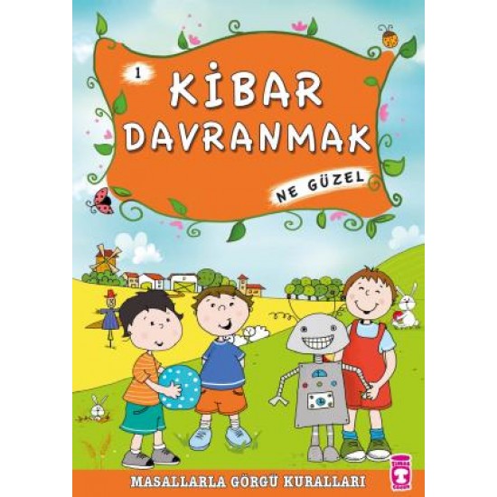 Kibar Davranmak Ne Güzel - Masallarla Görgü Kuralları 1 Kibar Davranmak Ne Güzel - Masallarla Görgü Kuralları 1