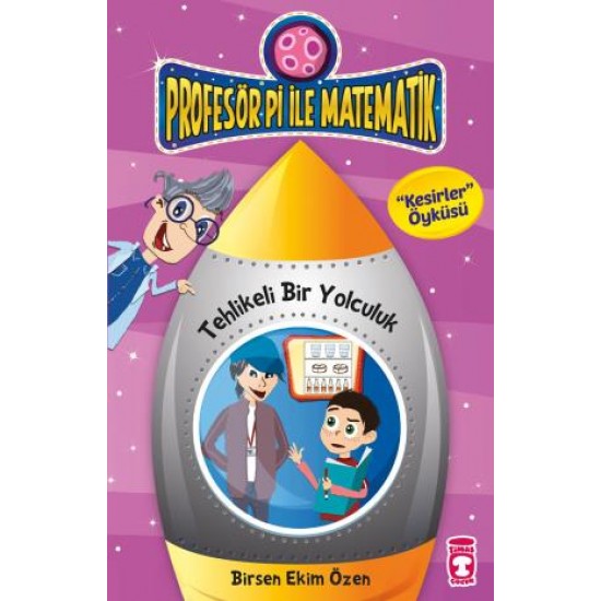 Tehlikeli Bir Yolculuk - Profesör Pi İle Matematik 2 Tehlikeli Bir Yolculuk - Profesör Pi İle Matematik 2