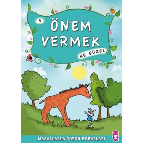 Önem Vermek Ne Güzel - Masallarla Görgü Kuralları 3 Önem Vermek Ne Güzel - Masallarla Görgü Kuralları 3