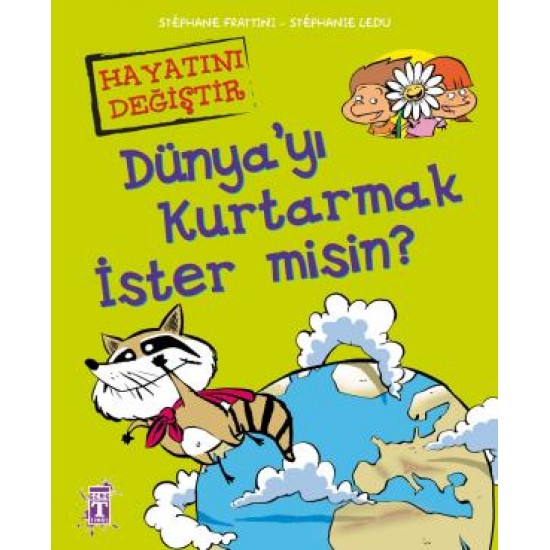 Dünyayı Kurtarmak İster misin - Hayatını Değiştir Dünyayı Kurtarmak İster misin - Hayatını Değiştir