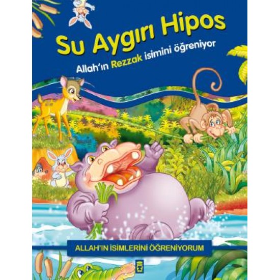 Su Aygırı Hipos Allahın Rezzak İsmini Öğreniyor - Allahın İsimlerini Öğreniyorum 1