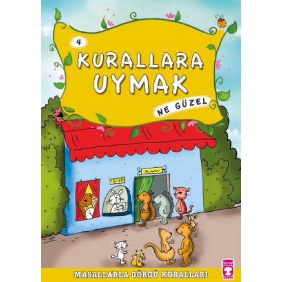 Kurallara Uymak Ne Güzel - Masallarla Görgü Kuralları 4 Kurallara Uymak Ne Güzel - Masallarla Görgü Kuralları 4