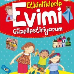Etkinliklerle Evimi Güzelleştiriyorum - Neşeli Etkinlikler Etkinliklerle Evimi Güzelleştiriyorum - Neşeli Etkinlikler