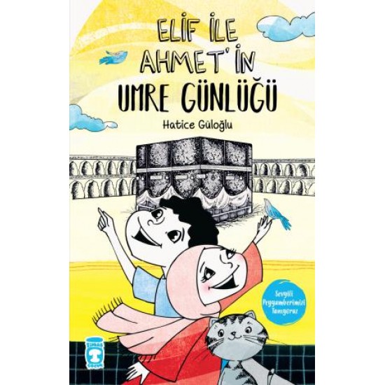Elif İle Ahmetin Umre Günlüğü Elif İle Ahmetin Umre Günlüğü