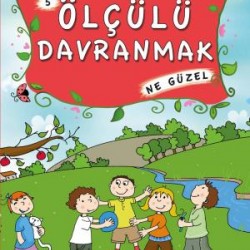 Ölçülü Davranmak Ne Güzel - Masallarla Görgü Kuralları 5