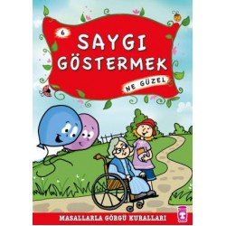 Saygı Göstermek Ne Güzel - Masallarla Görgü Kuralları 6
