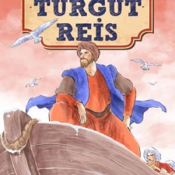 Turgut Reis - Kahraman Türk Denizcileri Turgut Reis - Kahraman Türk Denizcileri