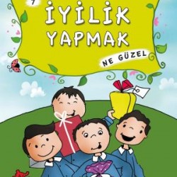 İyilik Yapmak Ne Güzel - Masallarla Görgü Kuralları 7
