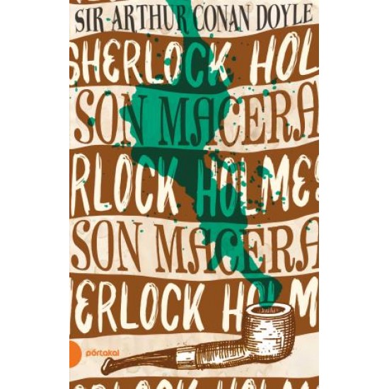 Sherlock Holmes 11- Son Macera (Portakal Kitap)