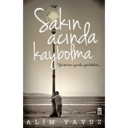 Sakın Acında Kaybolma