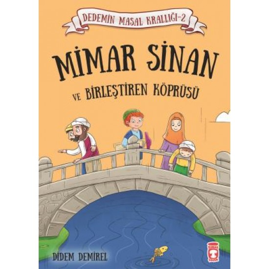Mimar Sinan ve Birleştiren Köprüsü - Dedemin Masal Krallığı 2 Mimar Sinan ve Birleştiren Köprüsü - Dedemin Masal Krallığı 2