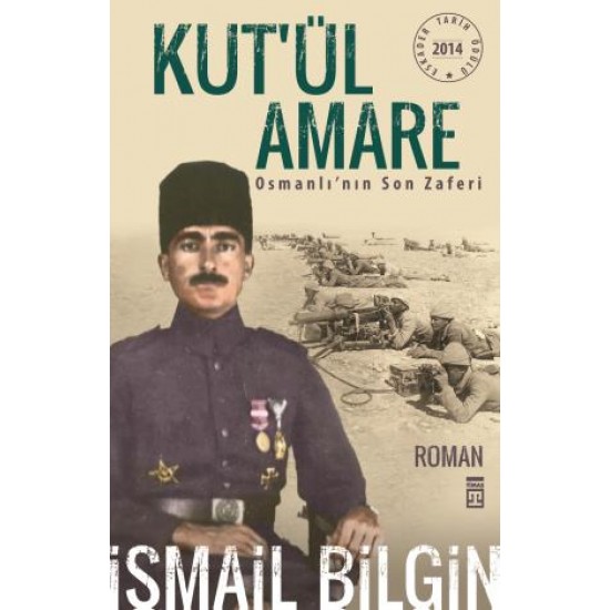 Kut'ül Amare Osmanlının Son Zaferi ( İsmail Bilgin)