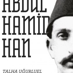Bir Dehanın İzleri  II. Abdülhamid Han