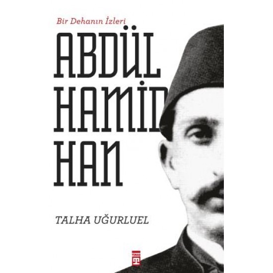 Bir Dehanın İzleri II. Abdülhamid Han Bir Dehanın İzleri II. Abdülhamid Han
