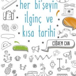Her Bi Şeyin İlginç Ve Kısa Tarihi