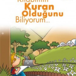 Kitabımın Kuran Olduğunu Biliyorum - Dinimi Öğreniyorum