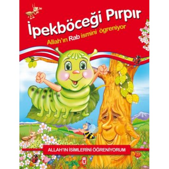 İpekböceği Pırpır Allahın Rab İsmini Öğreniyor - Allahın İsimlerini Öğreniyorum 1 İpekböceği Pırpır Allahın Rab İsmini Öğreniyor - Allahın İsimlerini Öğreniyorum 1