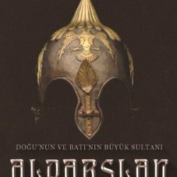 Doğu'nun ve Batı'nın Büyük Sultanı Alparslan