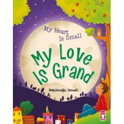 My Heart Is Small My Love Is Grand - Kalbim Küçük Sevgim Büyük (İngilizce)