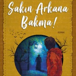 Sakın Arkana Bakma