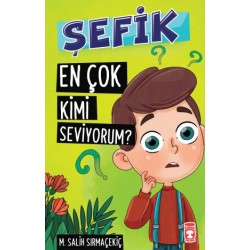 Şefik En Çok Kimi Seviyorum?