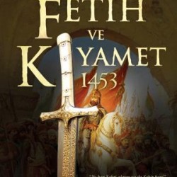 Fetih ve Kıyamet 1453