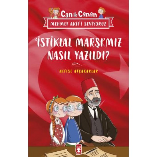 İstiklal Marşımız Nasıl Yazıldı - Can ile Canan Mehmet Akifi Seviyoruz İstiklal Marşımız Nasıl Yazıldı - Can ile Canan Mehmet Akifi Seviyoruz