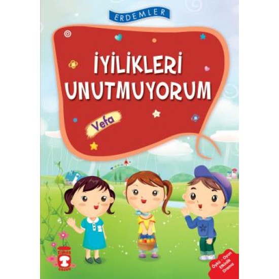 İyilikleri Unutmuyorum Vefa - Erdemler 1