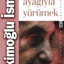 Kalbin Ayağıyla Yürümek