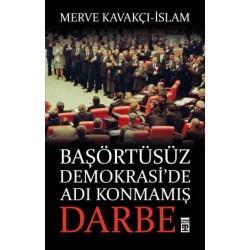 Başörtüsüz Demokraside Adı Konmamış Darbe