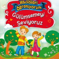 Gülümsemeyi Seviyoruz - Hadisleri Öğreniyorum