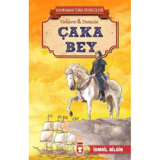 Çaka Bey - Kahraman Türk Denizcileri Çaka Bey - Kahraman Türk Denizcileri