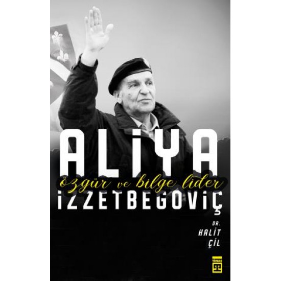 Özgür ve Bilge Lider Aliya İzzetbegoviç