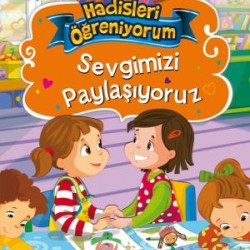 Sevgimizi Paylaşıyoruz - Hadisleri Öğreniyorum Sevgimizi Paylaşıyoruz - Hadisleri Öğreniyorum