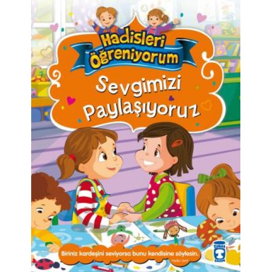 Sevgimizi Paylaşıyoruz - Hadisleri Öğreniyorum