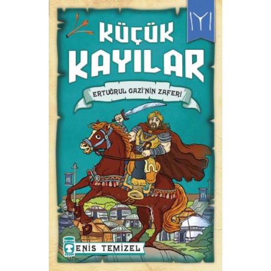 Ertuğrul Gazinin Zaferi - Küçük Kayılar Ertuğrul Gazinin Zaferi - Küçük Kayılar