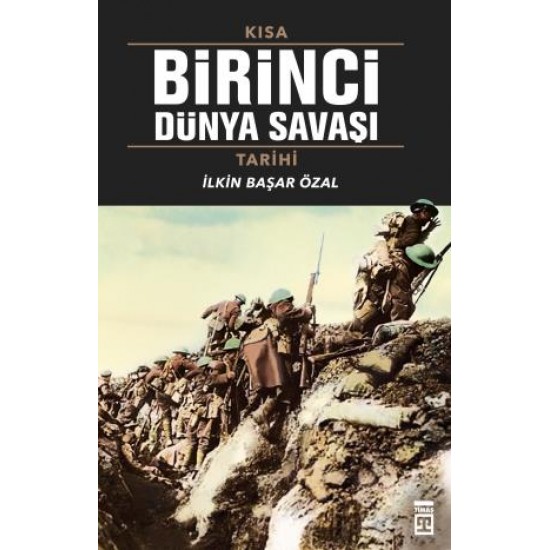 Kısa Birinci Dünya Savaşı Tarihi Kısa Birinci Dünya Savaşı Tarihi